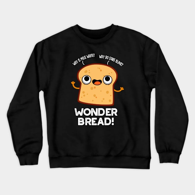 Wonder Bread Funny Food Pun Crewneck Sweatshirt by punnybone